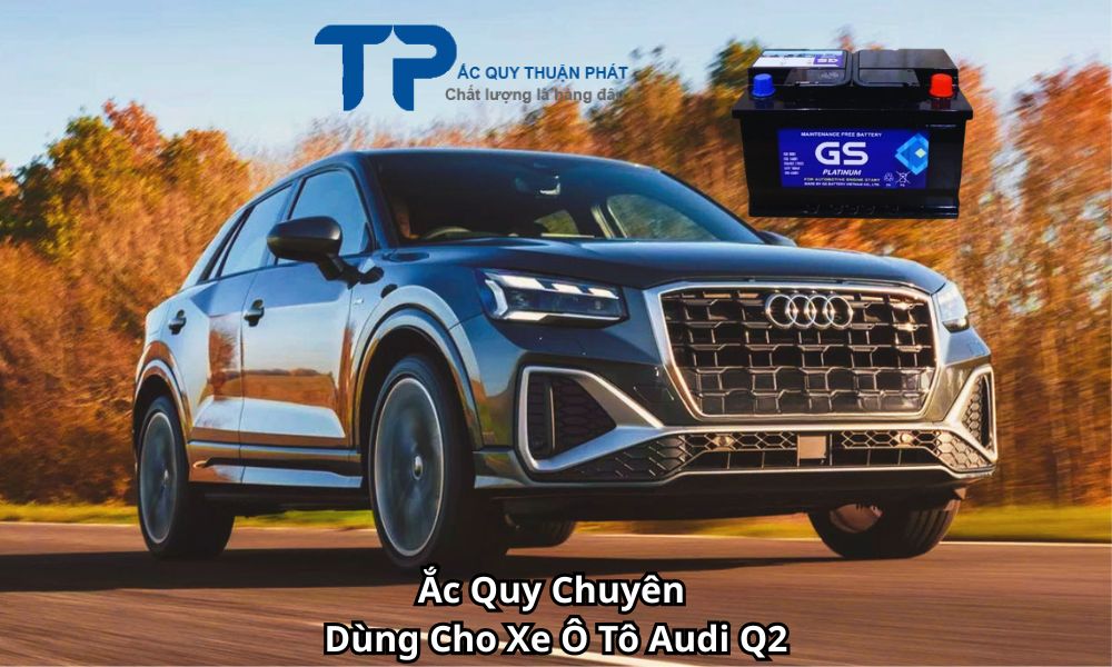 Ắc Quy Chuyên Dùng Cho Xe Ô Tô Audi Q2