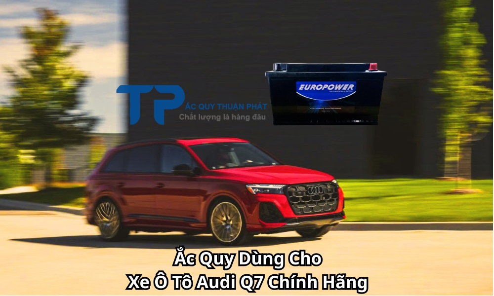 Ắc Quy Dùng Cho Xe Ô Tô Audi Q7 Chính Hãng