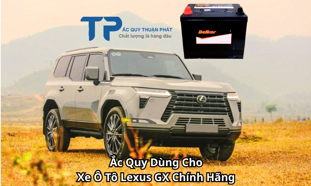 Ắc Quy Dùng Cho Xe Ô Tô Lexus GX Chính Hãng