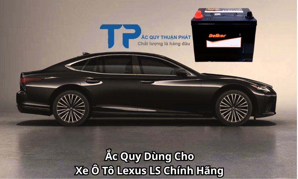 Ắc Quy Dùng Cho Xe Ô Tô Lexus LS Chính Hãng