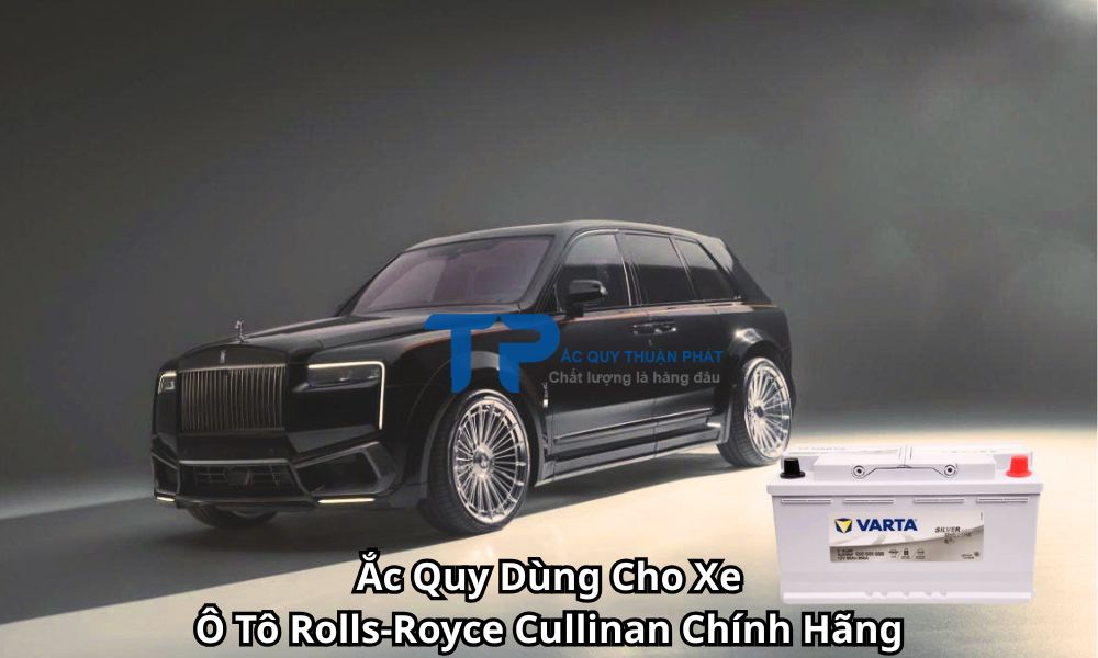 Ắc Quy Dùng Cho Xe Ô Tô Rolls-Royce Cullinan Chính Hãng