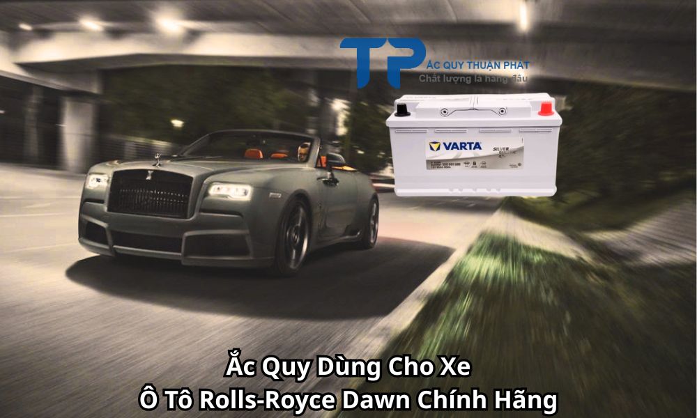 Ắc Quy Dùng Cho Xe Ô Tô Rolls-Royce Dawn Chính Hãng