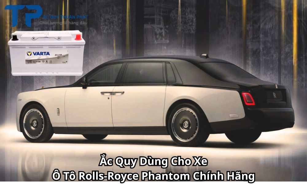 Ắc Quy Dùng Cho Xe Ô Tô Rolls-Royce Phantom Chính Hãng
