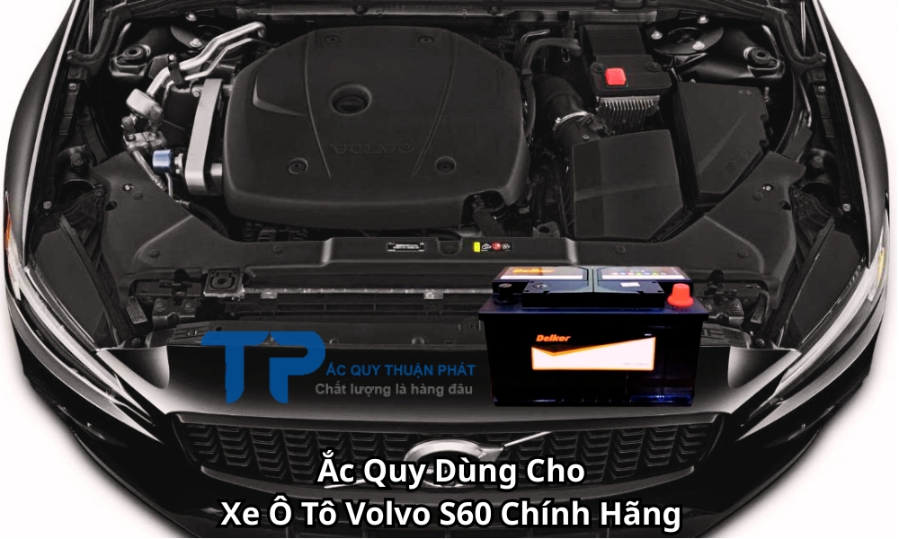 Ắc Quy Dùng Cho Xe Ô Tô Volvo S60 Chính Hãng