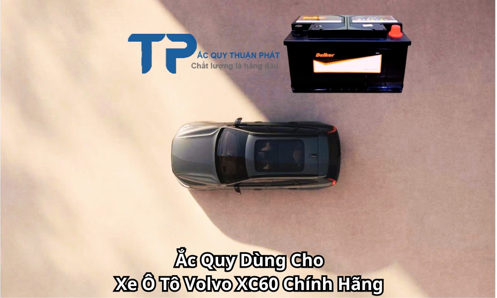 Ắc Quy Dùng Cho Xe Ô Tô Volvo XC60 Chính Hãng