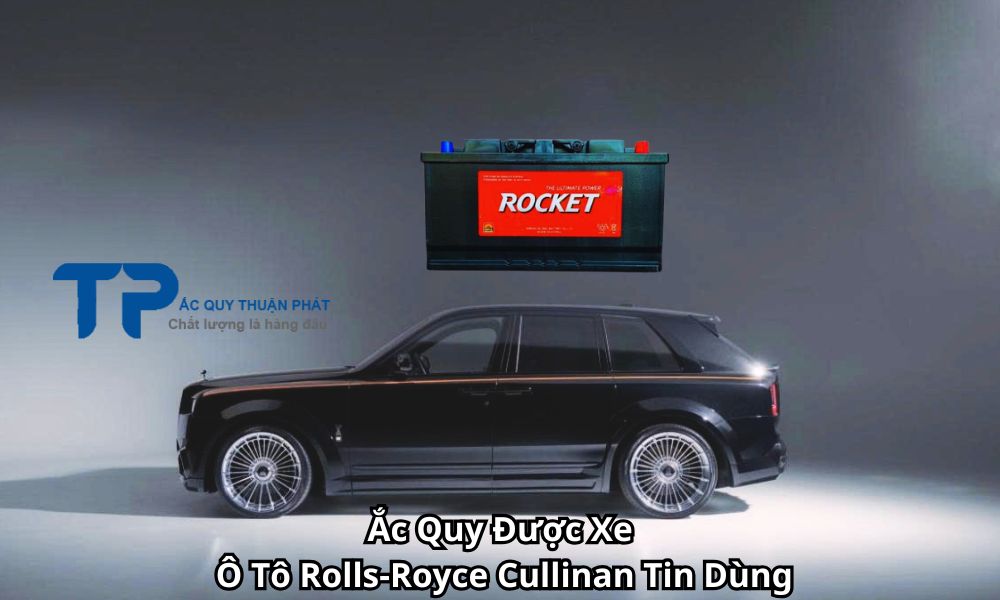 Ắc Quy Được Xe Ô Tô Rolls-Royce Cullinan Tin Dùng