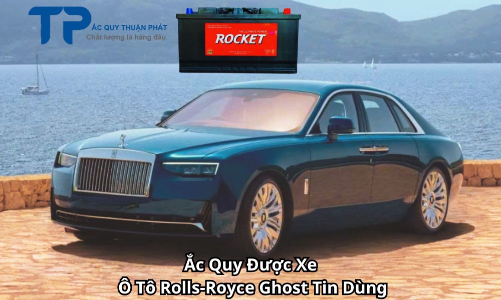 Ắc Quy Được Xe Ô Tô Rolls-Royce Ghost Tin Dùng