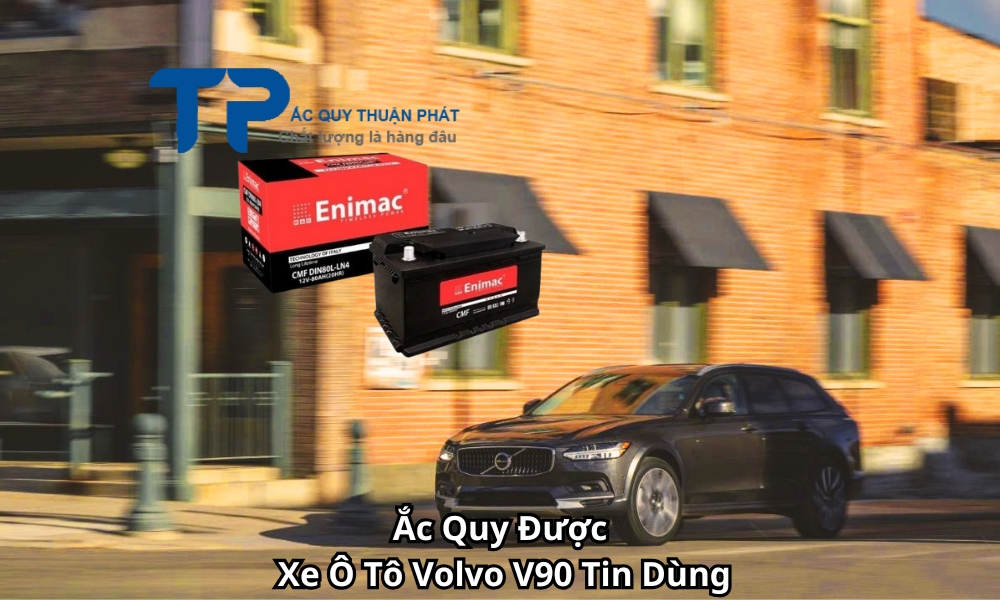 Ắc Quy Được Xe Ô Tô Volvo V90 Tin Dùng