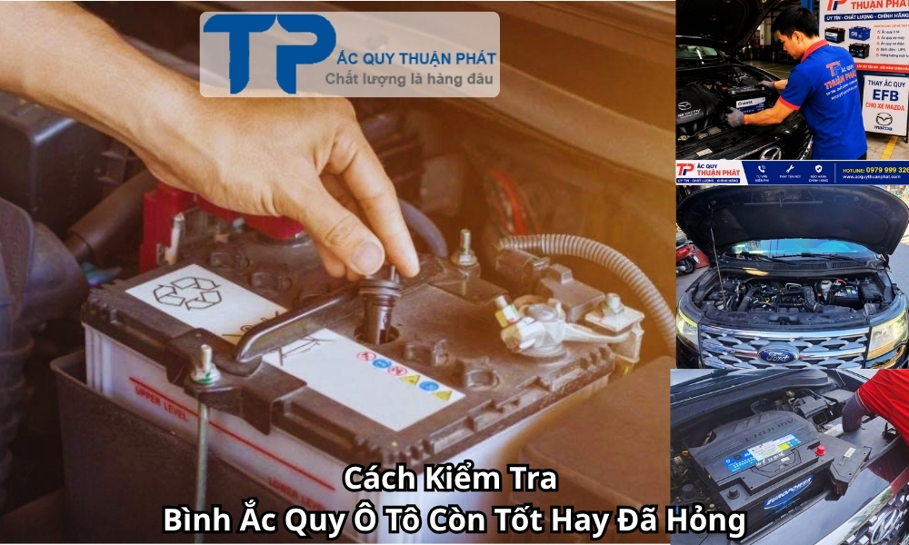 Cách Kiểm Tra Bình Ắc Quy Ô Tô Còn Tốt Hay Đã Hỏng