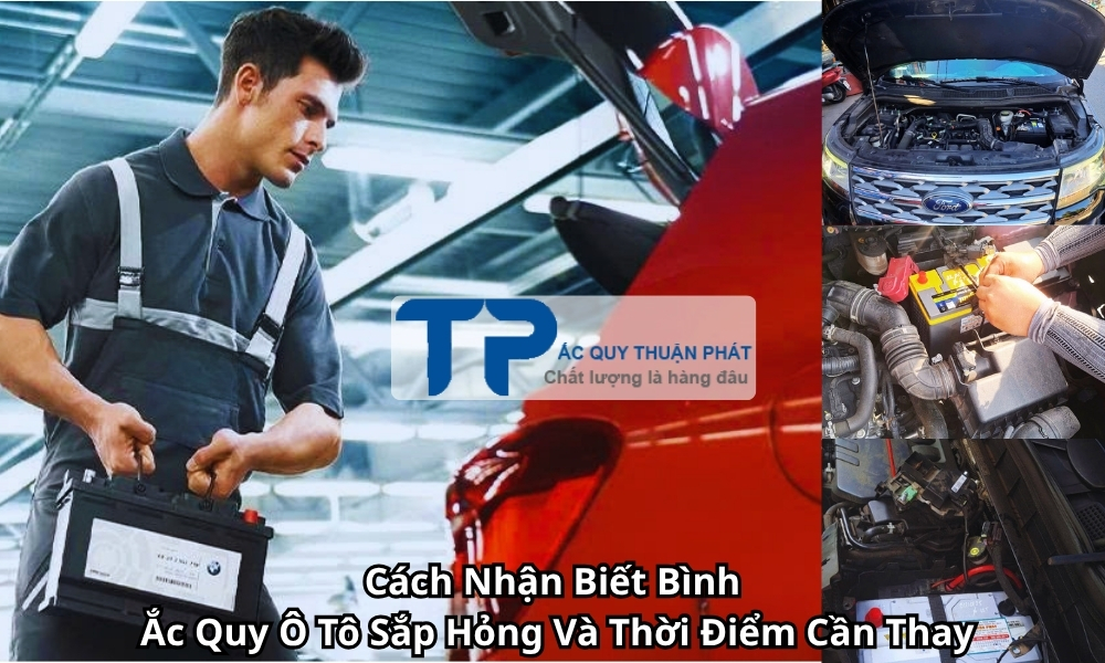 Cách Nhận Biết Bình Ắc Quy Ô Tô Sắp Hỏng Và Thời Điểm Cần Thay