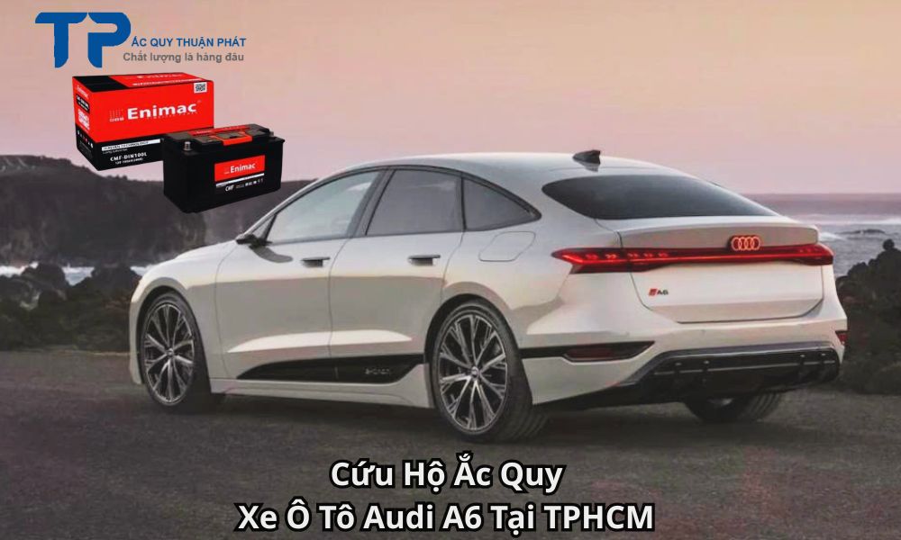 Cứu Hộ Ắc Quy Xe Ô Tô Audi A6 Tại TPHCM