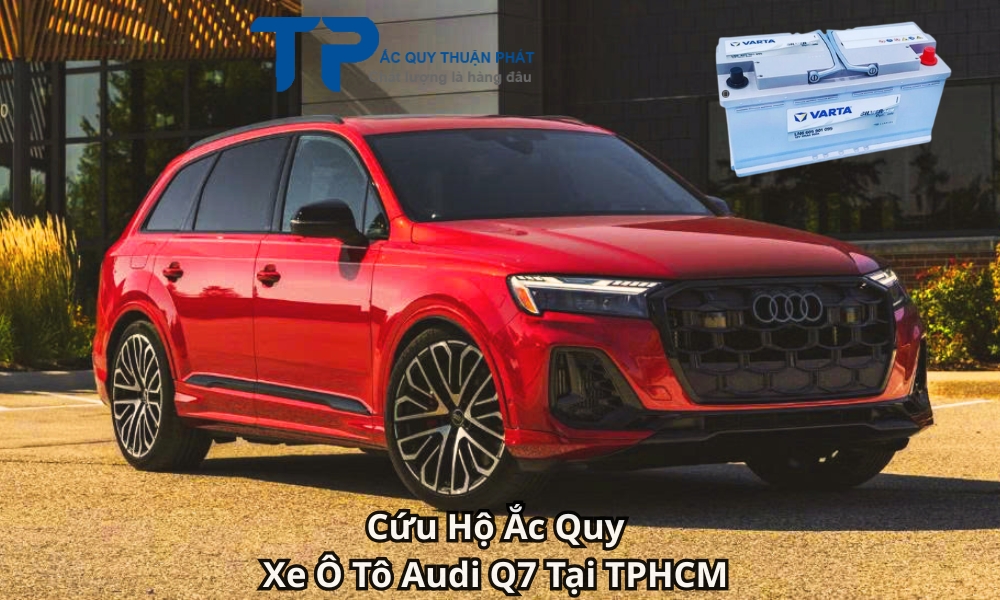 Cứu Hộ Ắc Quy Xe Ô Tô Audi Q7 Tại TPHCM