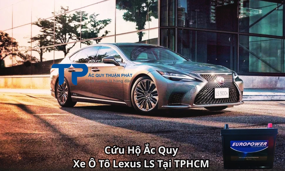 Cứu Hộ Ắc Quy Xe Ô Tô Lexus LS Tại TPHCM