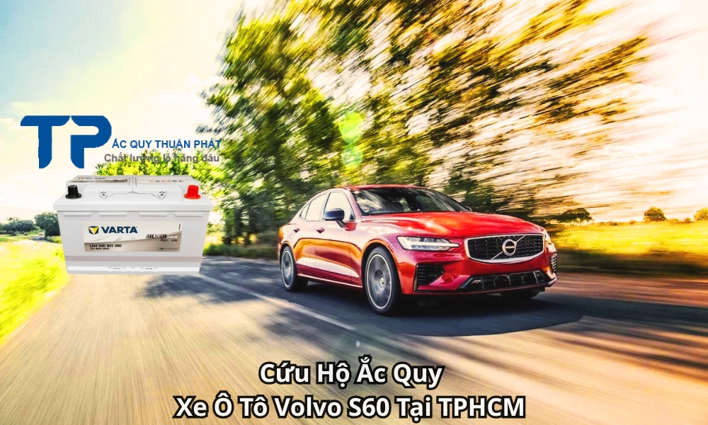 Cứu Hộ Ắc Quy Xe Ô Tô Volvo S60 Tại TPHCM