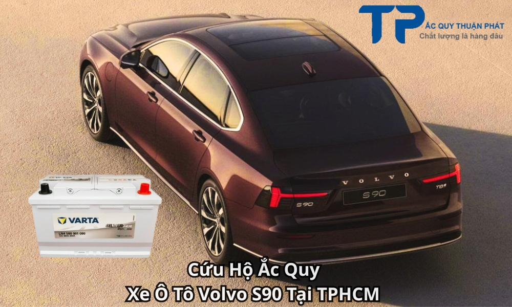 Cứu Hộ Ắc Quy Xe Ô Tô Volvo S90 Tại TPHCM