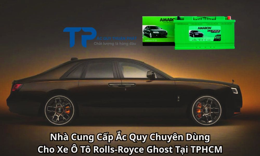 Ắc Quy Chuyên Dùng Cho Xe Ô Tô Rolls-Royce Ghost