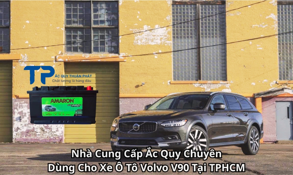 Nhà Cung Cấp Ắc Quy Chuyên Dùng Cho Xe Ô Tô Volvo V90 Tại TPHCM