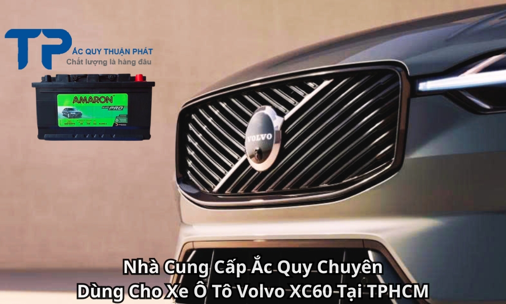 Nhà Cung Cấp Ắc Quy Chuyên Dùng Cho Xe Ô Tô Volvo XC60 Tại TPHCM