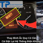 Thay Bình Ắc Quy Có Cần Cài Đặt Lại Hệ Thống Điện Không?