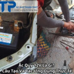 Ắc Quy 12V Là Gì? Cấu Tạo Và Các Ứng Dụng Thực Tế