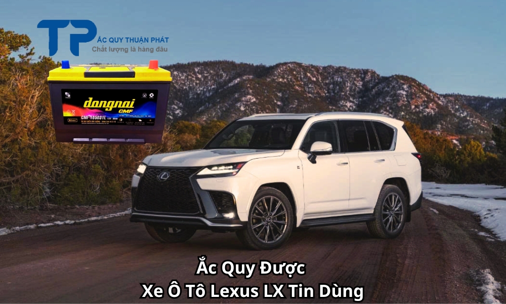 Ắc Quy Được Xe Ô Tô Lexus LX Tin Dùng