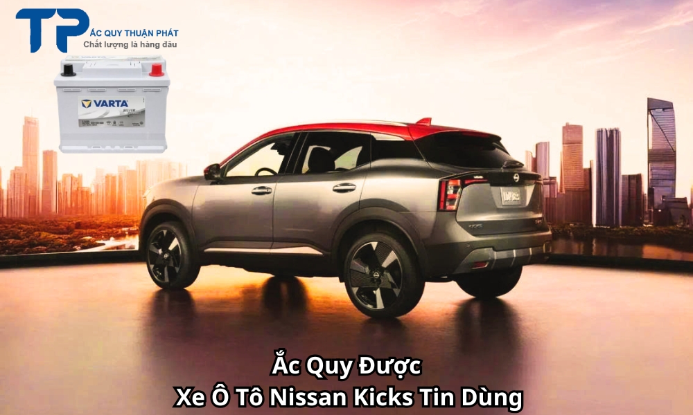 Ắc Quy Được Xe Ô Tô Nissan Kicks Tin Dùng