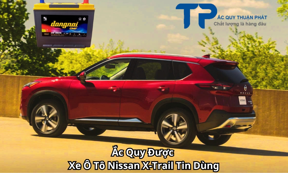 Ắc Quy Được Xe Ô Tô Nissan X-Trail Tin Dùng