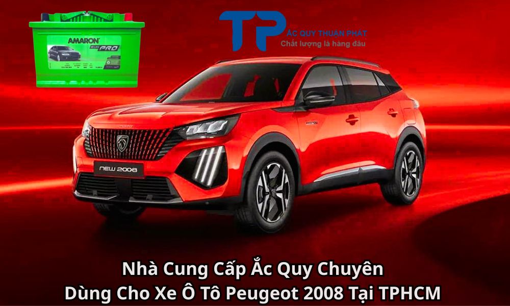 Nhà Cung Cấp Ắc Quy Chuyên Dùng Cho Xe Ô Tô Peugeot 2008 Tại TPHCM