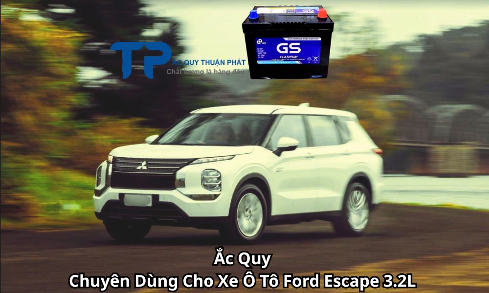 Ắc Quy Chuyên Dùng Cho Xe Ô Tô Ford Escape 3.2L