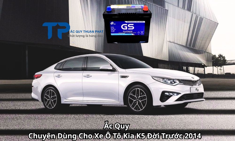 Ắc Quy Chuyên Dùng Cho Xe Ô Tô Kia K5 Đời Trước 2014