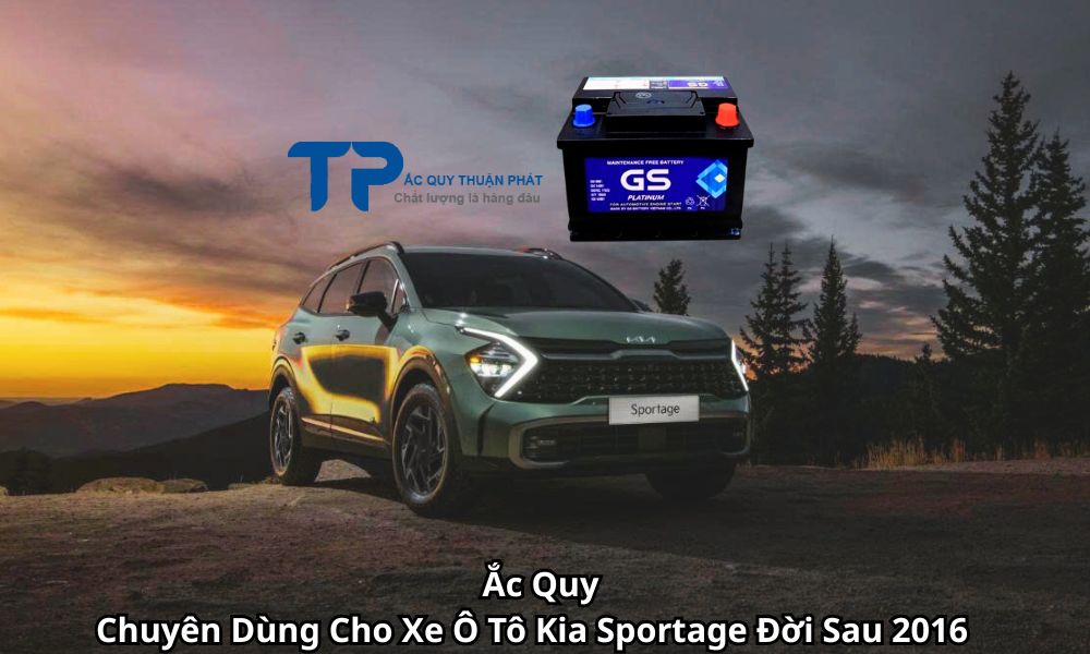 Ắc Quy Chuyên Dùng Cho Xe Ô Tô Kia Sportage Đời Sau 2016