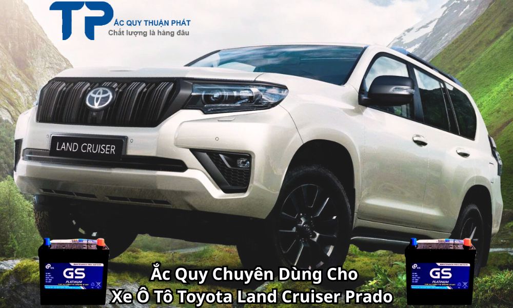Ắc Quy Chuyên Dùng Cho Xe Ô Tô Toyota Land Cruiser Prado