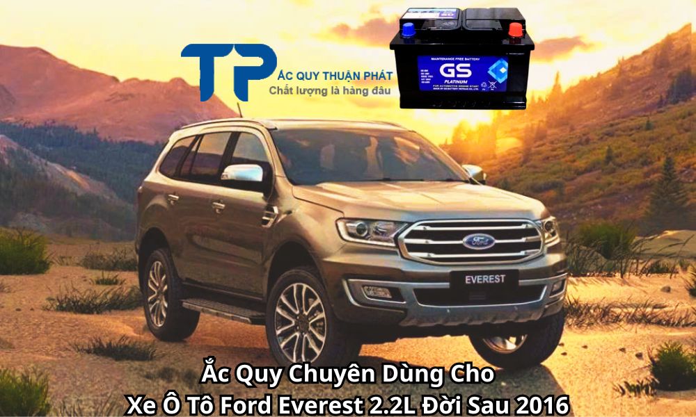 Ắc Quy Chuyên Dùng Cho Xe Ô Tô Ford Everest 2.2L Đời Sau 2016