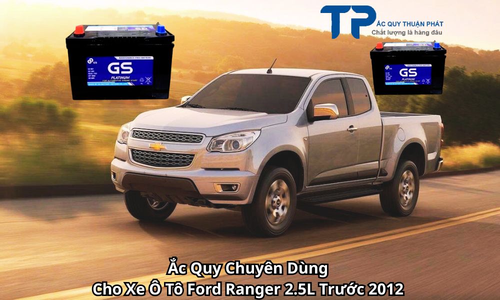 Ắc Quy Chuyên Dùng Cho Xe Ô Tô Ford Ranger 2.5L Trước 2012