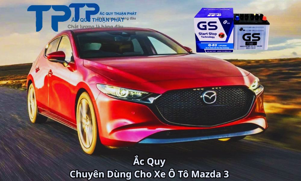 Ắc Quy Chuyên Dùng Cho Xe Ô Tô Mazda 3