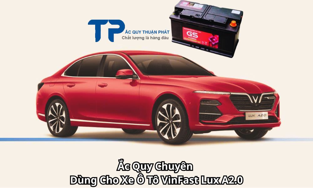 Ắc Quy Chuyên Dùng Cho Xe Ô Tô VinFast Lux A2.0