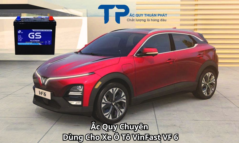 Ắc Quy Chuyên Dùng Cho Xe Ô Tô VinFast VF 6