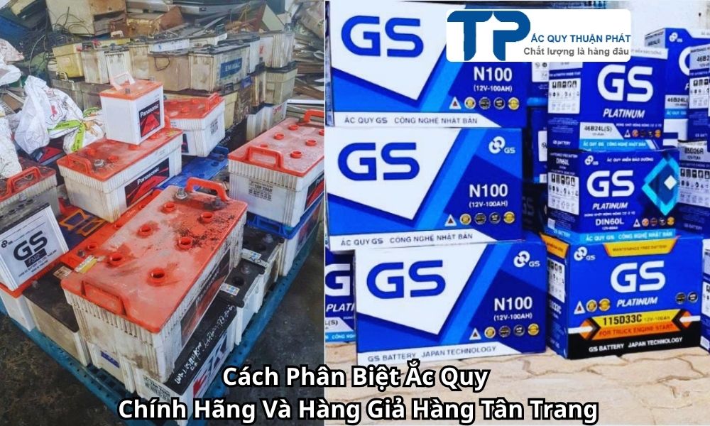 Cách Phân Biệt Ắc Quy Chính Hãng Và Hàng Giả Hàng Tân Trang