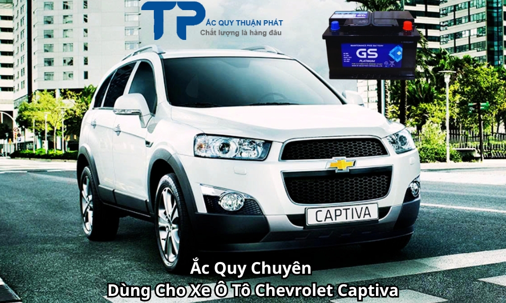 Ắc Quy Chuyên Dùng Cho Xe Ô Tô Chevrolet Captiva
