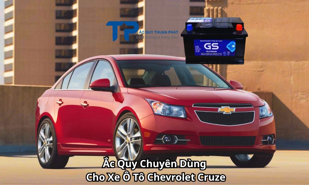 Ắc Quy Chuyên Dùng Cho Xe Ô Tô Chevrolet Cruze