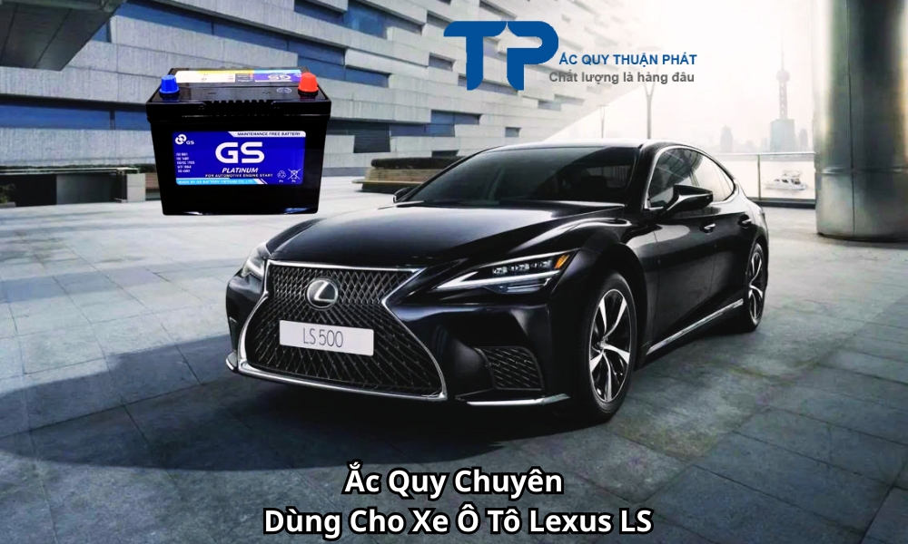 Ắc Quy Chuyên Dùng Cho Xe Ô Tô Lexus LS