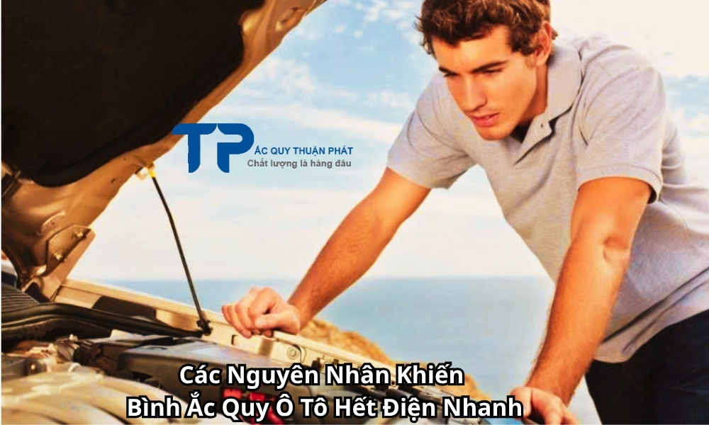 Các Nguyên Nhân Khiến Bình Ắc Quy Ô Tô Hết Điện Nhanh