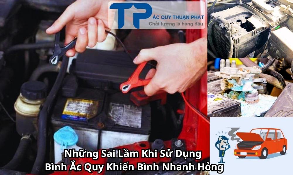 Những Sai Lầm Khi Sử Dụng Bình Ắc Quy Khiến Bình Nhanh Hỏng